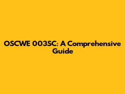 OSCWE 003SC: A Comprehensive Guide