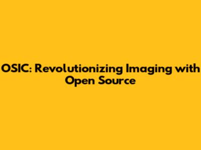 OSIC: Revolutionizing Imaging with Open Source