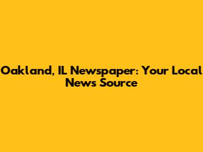 Oakland, IL Newspaper: Your Local News Source