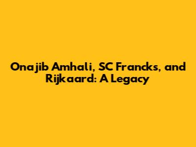 Onajib Amhali, SC Francks, and Rijkaard: A Legacy