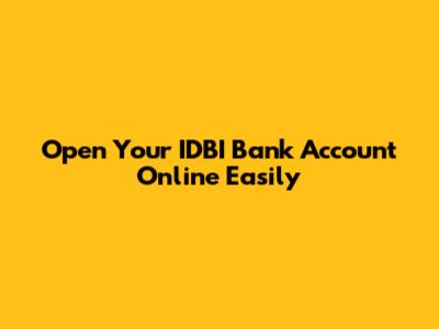 Open Your IDBI Bank Account Online Easily
