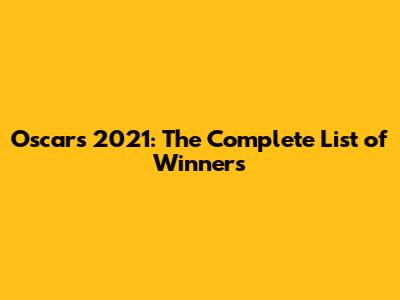 Oscars 2021: The Complete List of Winners