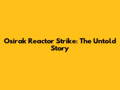 Osirak Reactor Strike: The Untold Story