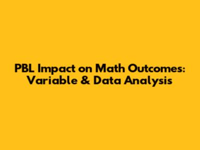 PBL Impact on Math Outcomes: Variable & Data Analysis
