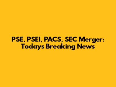 PSE, PSEI, PACS, SEC Merger: Today's Breaking News