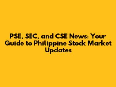 PSE, SEC, and CSE News: Your Guide to Philippine Stock Market Updates