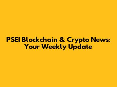 PSEI Blockchain & Crypto News: Your Weekly Update