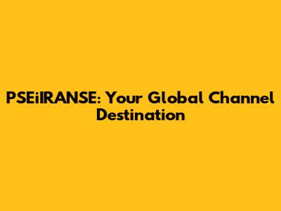 PSEiIRANSE: Your Global Channel Destination