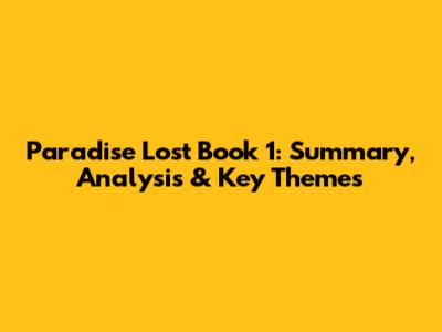 Paradise Lost Book 1: Summary, Analysis & Key Themes