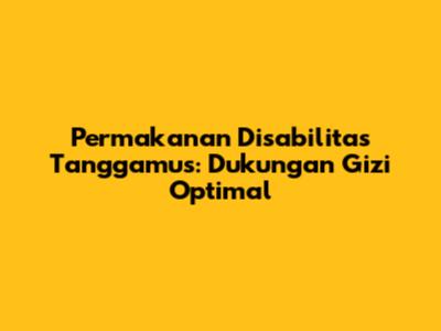 Permakanan Disabilitas Tanggamus: Dukungan Gizi Optimal