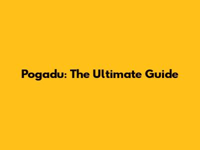 Pogadu: The Ultimate Guide