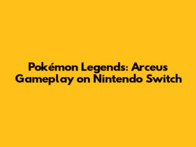 Pokémon Legends: Arceus Gameplay on Nintendo Switch