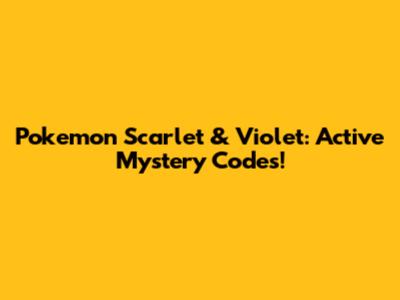 Pokemon Scarlet & Violet: Active Mystery Codes!