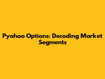 Pyahoo Options: Decoding Market Segments