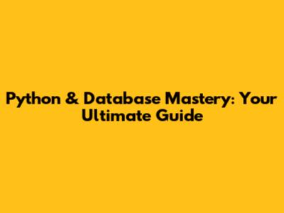 Python & Database Mastery: Your Ultimate Guide