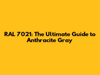 RAL 7021: The Ultimate Guide to Anthracite Gray
