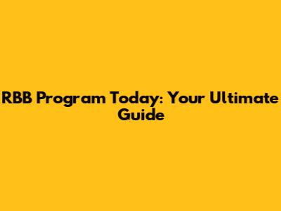 RBB Program Today: Your Ultimate Guide