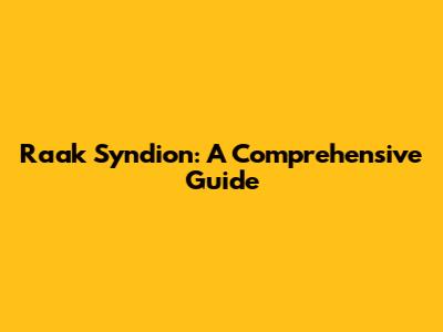 Raak Syndion: A Comprehensive Guide