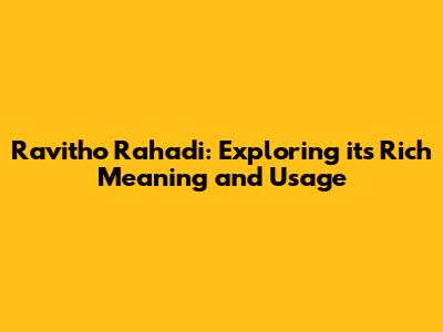 Ravitho Rahadi: Exploring its Rich Meaning and Usage