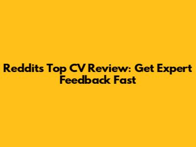 Reddit's Top CV Review: Get Expert Feedback Fast