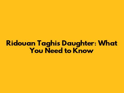 Ridouan Taghi's Daughter: What You Need to Know
