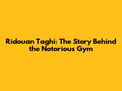 Ridouan Taghi: The Story Behind the Notorious Gym