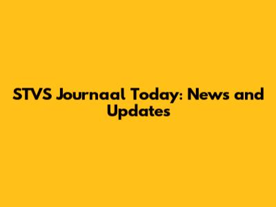 STVS Journaal Today: News and Updates