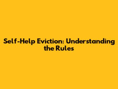 Self-Help Eviction: Understanding the Rules