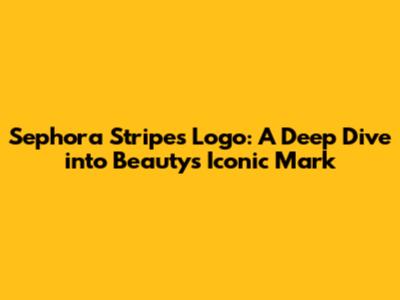 Sephora Stripes Logo: A Deep Dive into Beauty's Iconic Mark