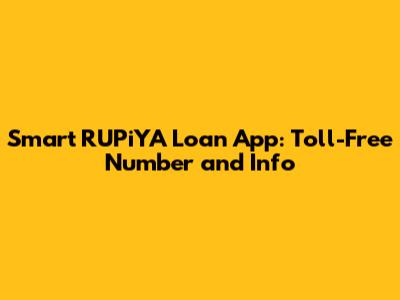 Smart RUPiYA Loan App: Toll-Free Number and Info
