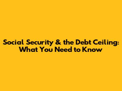 Social Security & the Debt Ceiling: What You Need to Know