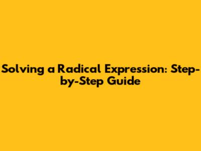 Solving a Radical Expression: Step-by-Step Guide