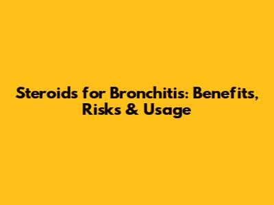 Steroids for Bronchitis: Benefits, Risks & Usage
