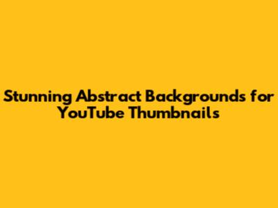 Stunning Abstract Backgrounds for YouTube Thumbnails