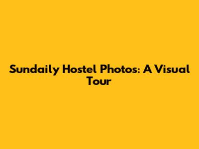 Sundaily Hostel Photos: A Visual Tour