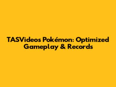 TASVideos Pokémon: Optimized Gameplay & Records