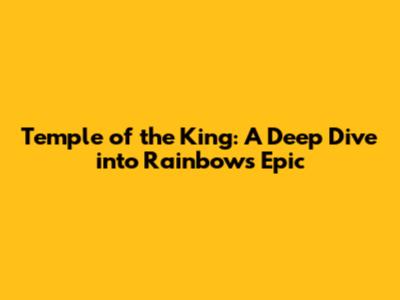Temple of the King: A Deep Dive into Rainbow's Epic