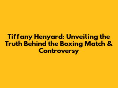 Tiffany Henyard: Unveiling the Truth Behind the Boxing Match & Controversy