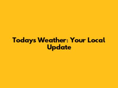 Today's Weather: Your Local Update