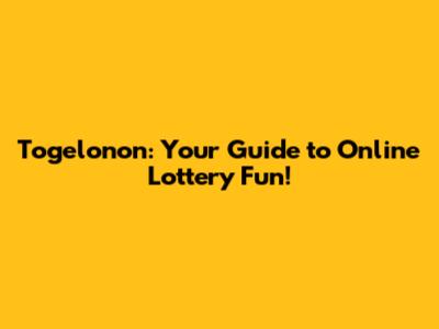 Togelonon: Your Guide to Online Lottery Fun!