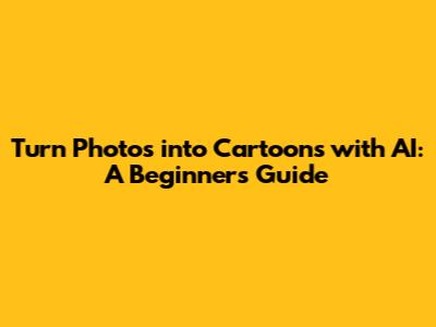 Turn Photos into Cartoons with AI: A Beginner's Guide