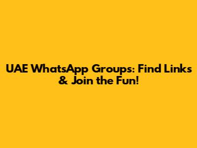UAE WhatsApp Groups: Find Links & Join the Fun!
