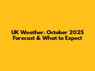 UK Weather: October 2025 Forecast & What to Expect