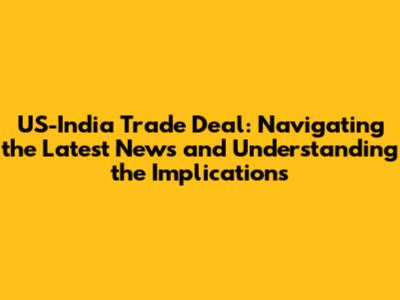 US-India Trade Deal: Navigating the Latest News and Understanding the Implications