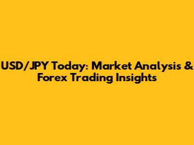 USD/JPY Today: Market Analysis & Forex Trading Insights