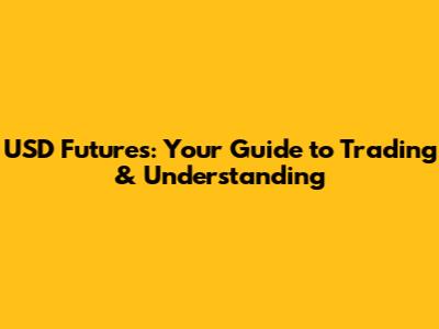 USD Futures: Your Guide to Trading & Understanding