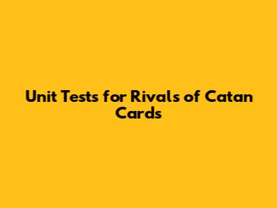Unit Tests for Rivals of Catan Cards