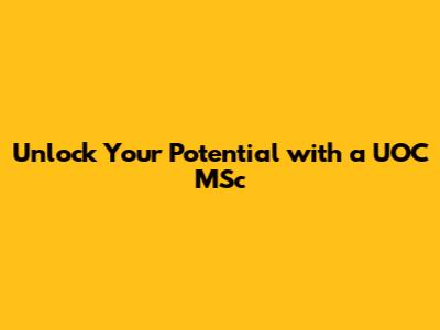 Unlock Your Potential with a UOC MSc