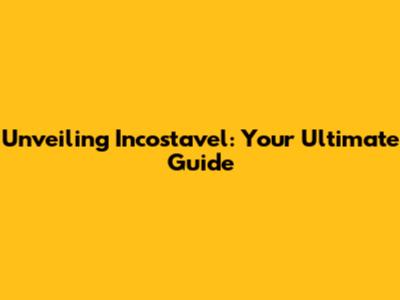 Unveiling Incostavel: Your Ultimate Guide