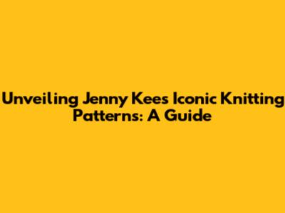 Unveiling Jenny Kee's Iconic Knitting Patterns: A Guide